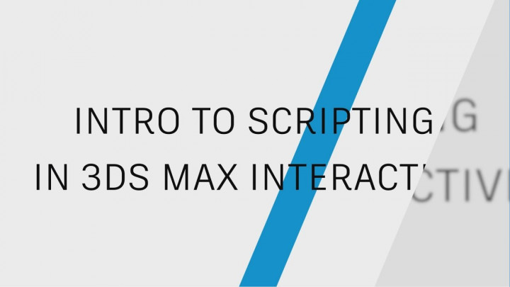 Autodesk Meet The Experts: An Introduction to Scripting in 3ds Max Interactive