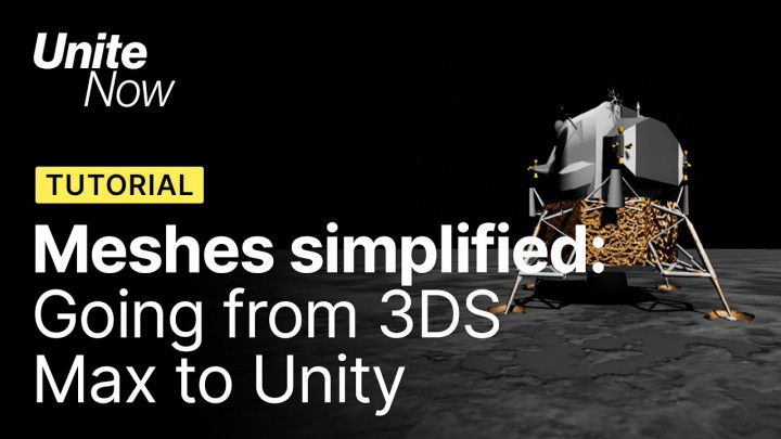 Meshes Simplified – Going from 3ds Max to Unity | Unite Now 2020