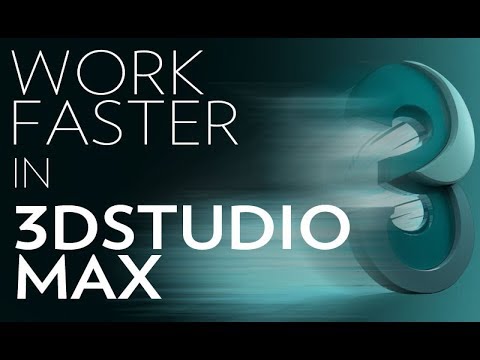 Work Faster in 3dsmax