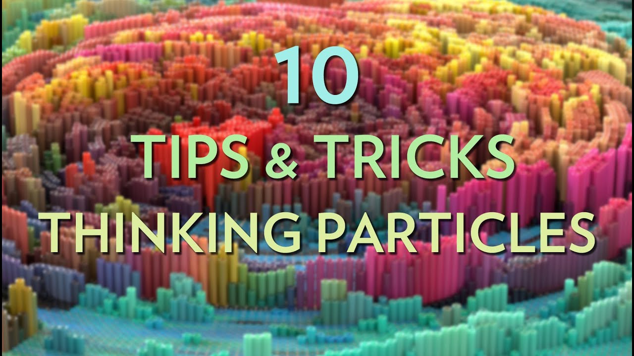 10 Things you dont Know about Thinking Particles 6.5