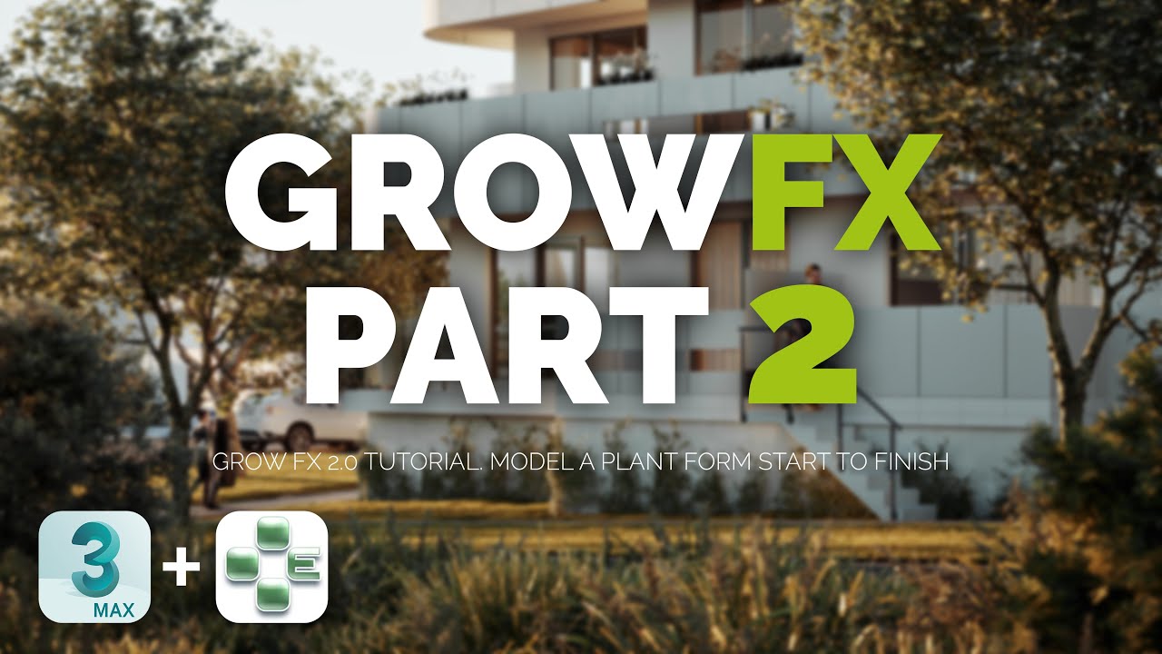 PLANT MODELING IN GROW FX 2.0 FOR 3DS MAX | PART 2