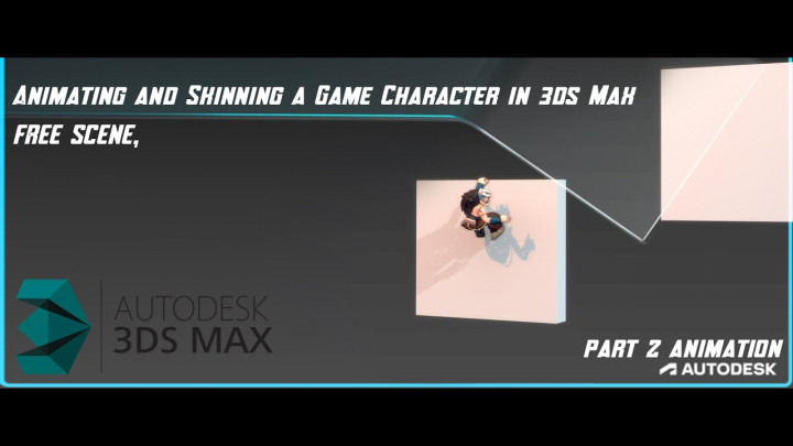 Animating & Skinning a Game Character in 3ds Max Part #2