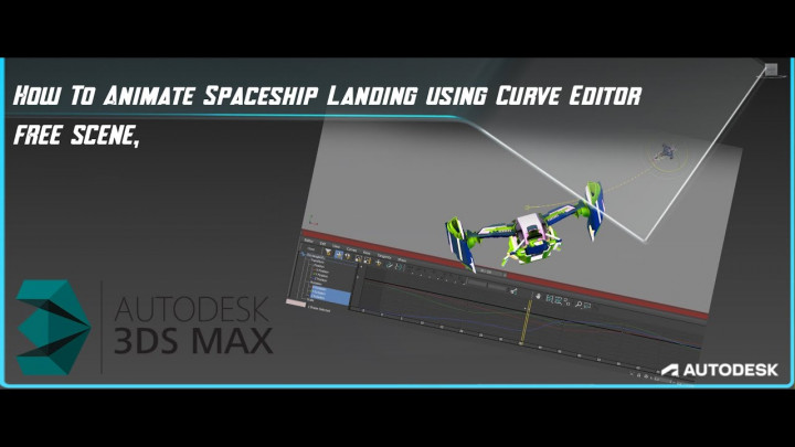 How To Animate Spaceship Landing without rigg using  3ds max Curve Editor.