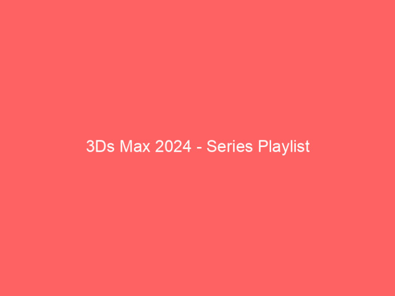 3Ds Max 2024 Series Playlist