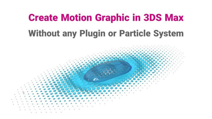 Create Interactive Motion Graphic in 3DS Max (With no plugin or particle system)