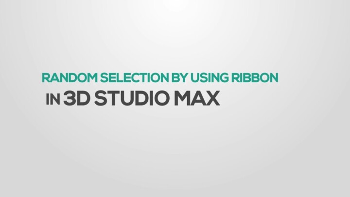 Random Selection with Ribbon tools in 3DSMax